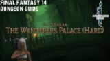 Final Fantasy 14 – A Realm Reborn – The Wanderer's Palace (Hard) – Dungeon Guide