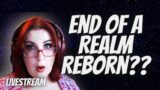 END of a Realm Reborn? – FFXIV LIVESTREAM