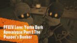 FFXIV Lore: Nier Crossover Yorha Dark Apocalypse Part 2 The Puppet's Bunker