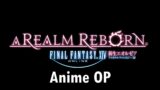 Final Fantasy XIV: A Realm Reborn『Anime OP』REVIVER – MY FIRST STORY