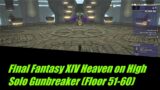 Final Fantasy XIV Heaven on High Solo Gunbreaker (Floor 51-60)