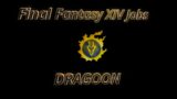Final Fantasy XIV – Job Showcase – Dragoon