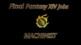 Final Fantasy XIV – Job Showcase – Machinist