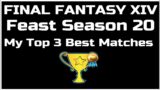 Final fantasy XIV feast season 20 My Top 3 Best matches
