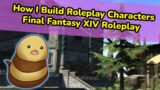 How I Make Rp Characters! Final Fantasy XIV Roleplay
