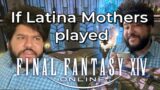 If Latina Mothers Played Final Fantasy XIV