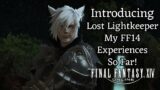 Introducing Lost Lightkeeper! My Final Fantasy 14 Experiences So Far! [FFXIV]