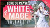 Lore de Clases: WHITE MAGE (Parte 1) – Final Fantasy XIV en Español.