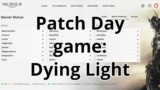 Patch Day in FF14… What do? | Dying Light