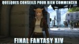 Quelques conseils pour commencer le MMORPG Final Fantasy XIV en 2021 (Gameplay, exp, classes, stuff)