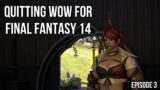 Quitting WoW for Final Fantasy 14 | Episode 3