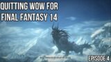 Quitting WoW for Final Fantasy 14 | Episode 4