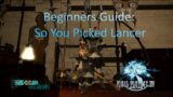 So you picked Lancer : FF14 Beginners Guide
