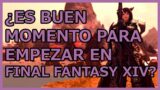 ¿Es buen momento para EMPEZAR en Final Fantasy XIV?