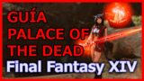 FFXIV: Guía Palace of the Dead (DEEP DUNGEON)