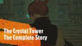 Final Fantasy XIV Lore: The Crystal Tower The Complete Story