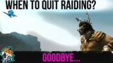When to QUIT RAIDING in FFXIV (or WoW)?