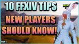 You NEED to know these 10 things if your playing FFXIV!