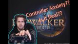 Controller Anxiety In FFXIV?????