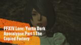 FFXIV Lore: Nier Crossover Yorha Dark Apocalypse part 1 The Copied Factory