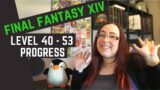 Final Fantasy XIV Levelling Progress!  40 – 53