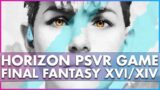 Horizon PSVR Game, Final Fantasy XVI and Final Fantasy XIV Update