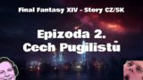 Ep. 2 –  Cech Pugilistů | Příbeh Final Fantasy 14 | FFXIV CZ/SK | MAIN STORY | MSQ