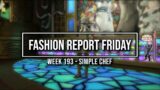 FFXIV: Fashion Report Friday – Week 193 : Theme : Simple Chef