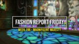 FFXIV: Fashion Report Friday – Week 196 : Theme : Magnificent Majesty