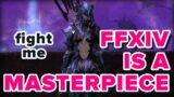 FFXIV Is a Genuine Masterpiece! Fight Me.