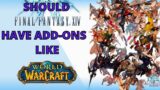 FFXIV | Should Final Fantasy XIV have add-ons like World of Warcraft?
