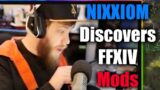FFXIV Streamer Highlights Episode: 29  | Nixxiom "Discovers FFXIV Mods"