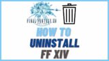 How To Uninstall FFXIV a.k.a. Final Fantasy 14  [ultimate Windows 10 and Steam Guide]