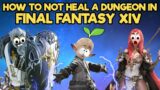 How to NOT Heal a Dungeon in FFXIV
