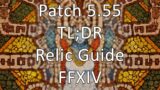 Patch 5.55 | TL;DR Relic Guide | The Final Step – FFXIV