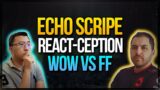 React-ception with Echo Scripe: World 1st Raider on FF vs WoW Raids