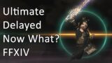 Ultimate Delayed, Now What? – FFXIV