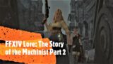 FFXIV Lore: The Story of the Machinist Part 2 (Heavensward) #ffxiv #lore #heavensward #machinist