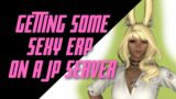 The search for FFXIV ERP on JP servers
