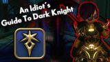 An Idiot's Guide to Dark Knight! | FFXIV Shadowbringers | 5.55