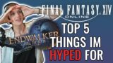 ENDWALKER TOP 5 Things I Am Most Excited For!!! | FFXIV