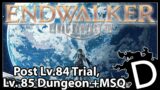 FFXIV EndWalker Stream Highlights: 12.05.21 (Post Lv.84 Trial, Lv.85 Dungeon + MSQ)