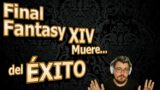 🔥 Final Fantasy XIV Endwalker muere… DEL ÉXITO