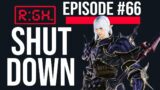 RGH Episode #66: Final Fantasy 14 "Shut Down"!?