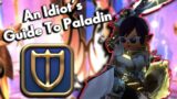 An Idiot's Guide to PALADIN!!! | FFXIV Endwalker | 6.0