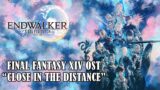 FFXIV Endwalker OST – Close In The Distance (with lyrics)