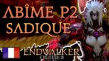 GUIDE FR Abîme Partie 2 Sadique ~ JE SUIS PLAVAROTTI 🎶 ~ Final Fantasy XIV : Endwalker