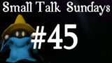 [VoD] Small Talk Sunday 45: Just Chattin' | FFXIV: Endwalker