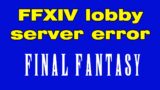 FFXIV lobby server error 2002, Is Final Fantasy down ?