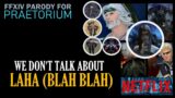Sharm ~ We Don't Talk About Laha (blah blah) (FFXIV Parody for Praetorium)